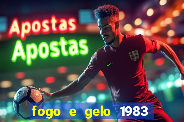 fogo e gelo 1983 dublado download